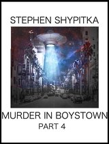 ShyFy: Stephen Shypitka’s Serialized Horror & Science Fiction Collection 4 - Murder in Boystown Part 4
