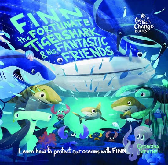 Be The Change Books 1 - Finn the Fortunate Tiger Shark and H ... - cover