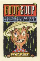 Nathan Abercrombie, Accidental Zombie 3 - Goop Soup