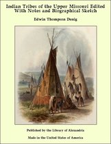 Indian Tribes of the Upper Missouri Edited With Notes and Biographical Sketch