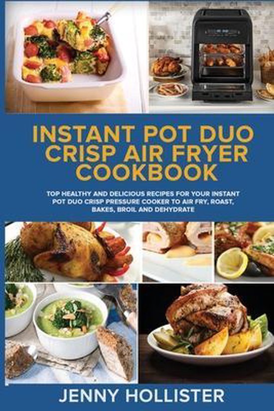 Instant Pot Duo Crisp Air Fryer Cookbook, Jenny Hollister