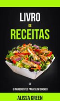 Slow Cooker - Livro de Receitas de 5 Ingredientes para Slow Cooker