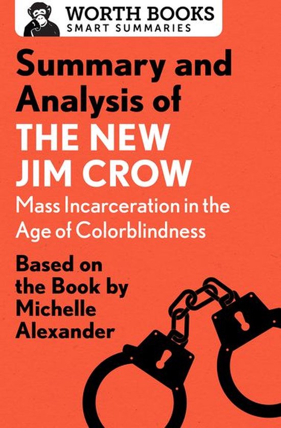 Smart Summaries Summary And Analysis Of The New Jim Crow Mass Incarceration In The