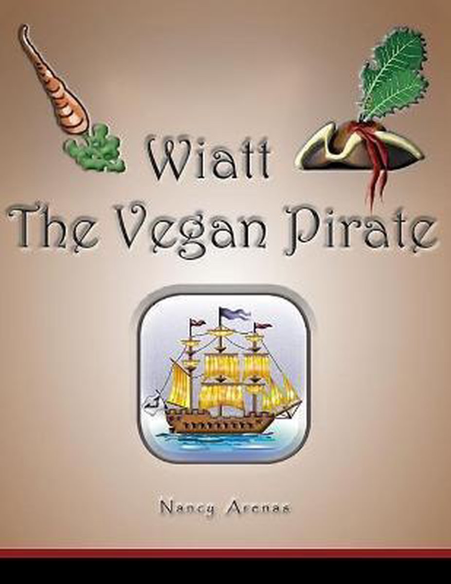 Wiatt The Vegan Pirate van Nancy Arenas