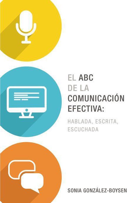 El ABC de la comunicación efectiva: hablada, escrita y escu ... - cover