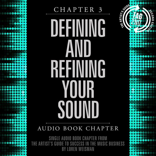 Artist's Guide to Success in the Music Business, Chapter 3, The: Defining and Refining Your Sound