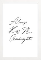 JUNIQE - Poster in houten lijst Always Kiss Me Goodnight -20x30 /Wit &