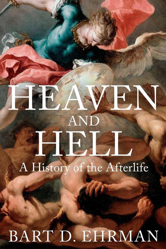 Boek 'HEAVEN AND HELL: A History of the Afterlife' van Bart D. Ehrman, met een schilderij van engelen en mensen.