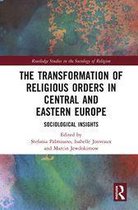 Routledge Studies in the Sociology of Religion - The Transformation of Religious Orders in Central and Eastern Europe