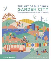 The Art of Building a Garden City