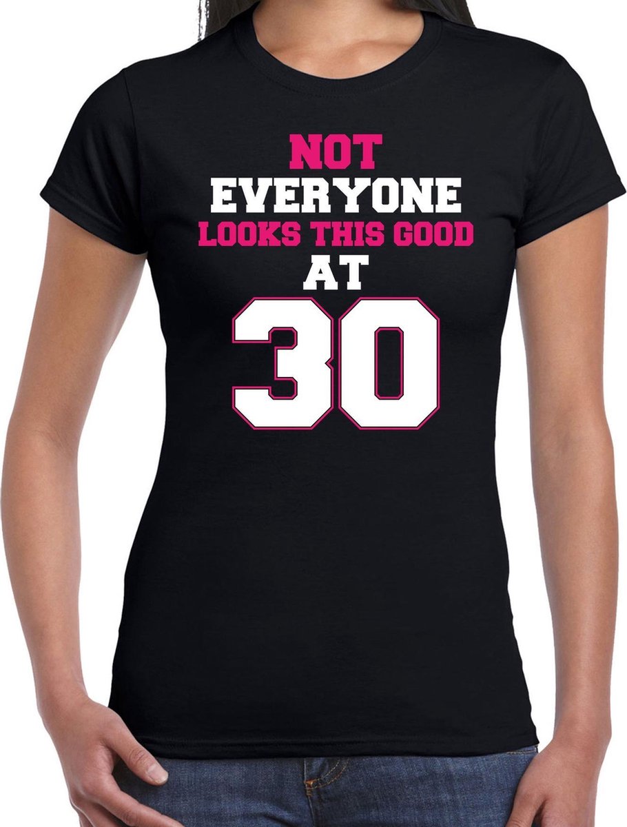 Not everyone looks this good at 30 cadeau t-shirt zwart voor dames - 30 jaar verjaardag kado shirt / outfit 2XL