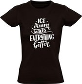 Icecream makes everything better Dames t-shirt | ijs | softijs | good vibes | possitive thinking | grappig | cadeau | Zwart