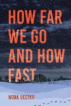 How Far We Go and How Fast
