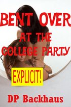 Bent Over At the College Party (A First Anal Sex Erotica Story with Double Penetration)