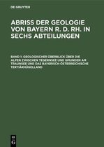 Geologischer �berblick �ber Die Alpen Zwischen Tegernsee Und Gmunden Am Traunsee Und Das Bayerisch-�sterreichische Terti�rh�gelland