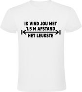 Ik vind jou met 1,5 meter het leukste Heren t-shirt | corona | covid | lockdown |  humor | wit