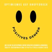 Hypnose-Hörbuch: Positives Denken - Optimismus auf Knopfdruck
