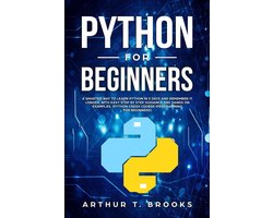 Omslag van Python for Beginners. A Smarter Way to Learn Python in 5 Days and Remember it Longer. With Easy Step by Step Guidance and Hands on Examples. (Python Crash Course-Programming for Beginners)