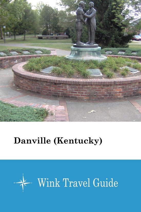 Danville (Kentucky) (ebook), Wink Travel Guide  1230003441503  Boeken 