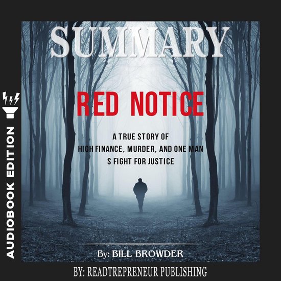 Summary of Red Notice: A True Story of High Finance, Murder, and One Man’s Fight for Justice by Bill Browder