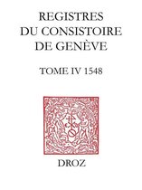 Travaux d'Humanisme et Renaissance - Registres du consistoire de Genève au temps de Calvin