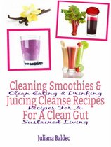 Cleaning Smoothies & Juicing Cleanse Recipes For A Clean Gut