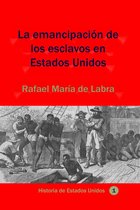 Historia de los países latinoamericanos - La emancipación de los esclavos en Estados Unidos