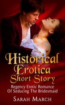 Historical Erotica Short Story: Regency Erotic Romance of Seducing the Bridesmaid