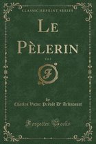 Le Pelerin, Vol. 2 (Classic Reprint)