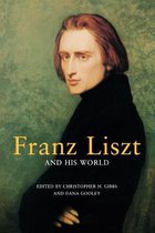 Franz Liszt And His World