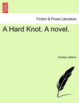 A Hard Knot. a Novel.