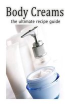 Body Creams: The Ultimate Guide