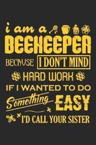 I'm A Beekeeper Because I Don't Mind Hard Work