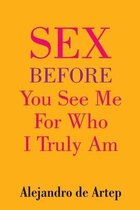 Sex Before You See Me For Who I Truly Am