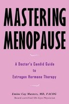 Mastering Menopause - A Doctor's Candid Guide to Estrogen Hormone Therapy