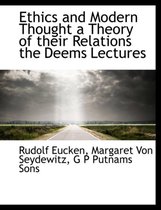 Ethics and Modern Thought a Theory of Their Relations the Deems Lectures