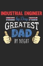 Industrial engineer by Day, Greatest Dad by Night