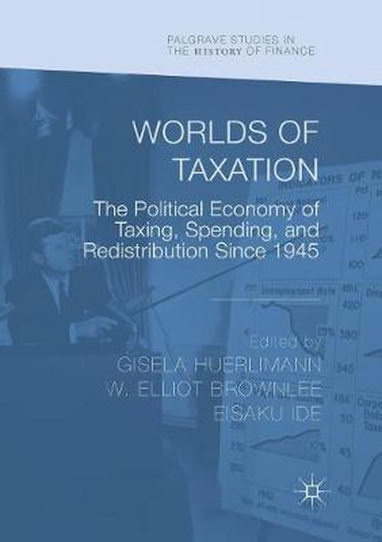 Palgrave Studies in the History of Finance- Worlds of Taxati ... - cover