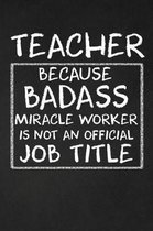 Teacher Because Badass Miracle Worker Isn't An Official Job Title