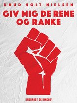 Giv mig de rene og ranke