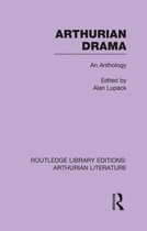 Routledge Library Editions: Arthurian Literature- Arthurian Drama: An Anthology