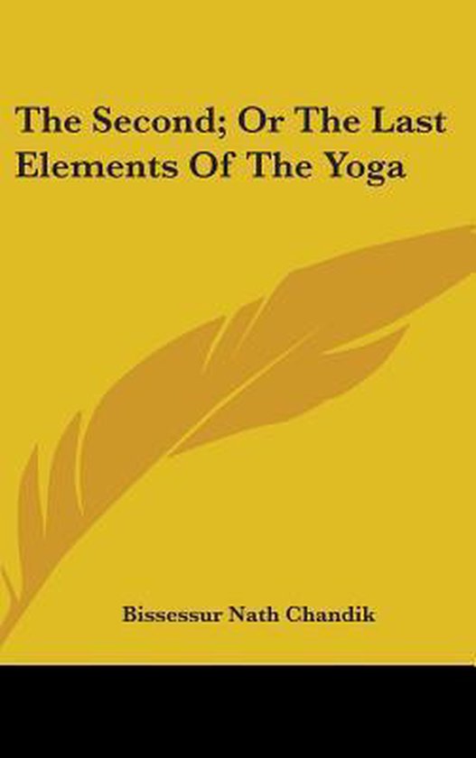 The Second; Or the Last Elements of the Yoga - cover