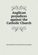 Anglican prejudices against the Catholic Church