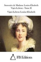 Souvenirs de Madame Louise-Elisabeth Vigee-Lebrun - Tome II