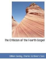 The Criticism of the Fourth Gospel