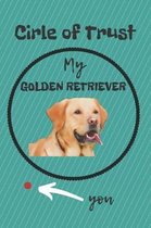 Circle of Trust My Golden Retriever Blank Lined Notebook Journal