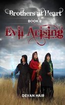 Evil Arising Book 2 of the Brothers at Heart Series