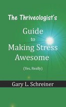 The Thriveologist's Guide to Making Stress Awesome