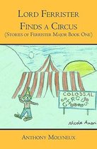 Lord Ferrister Finds a Circus (Stories of Ferrister Major Book One)