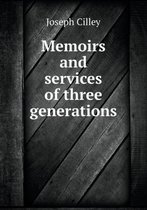 Memoirs and services of three generations